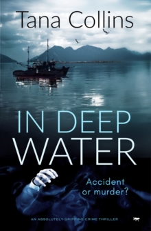 In Deep Water : An Absolutely Gripping Crime Thriller