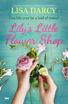 Lily's Little Flower Shop : A Heart Warming Romantic Comedy