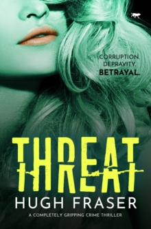 Threat : A Completely Gripping Crime Thriller