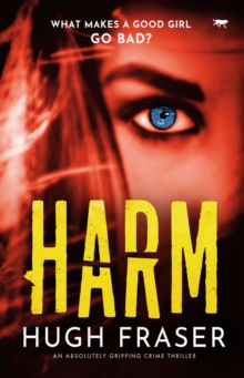 Harm : An Absolutely Gripping Crime Thriller