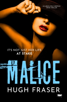 Malice : An Absolutely Gripping Crime Thriller