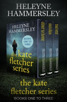 The Kate Fletcher Series Books One to Three : Closer to Home, Merciless, and Bad Seed