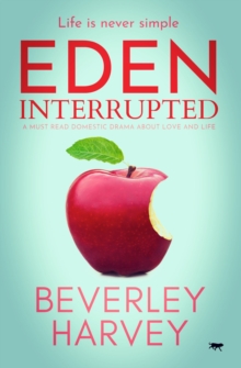 Eden Interrupted : A Must Read Domestic Drama about Love and Life