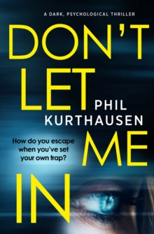 Don't Let Me In : A Dark Psychological Thriller