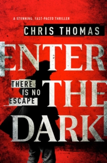 Enter the Dark : A Stunning, Fast-Paced Thriller