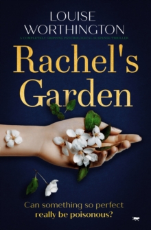 Rachel's Garden : A Completely Gripping Psychological Suspense Thriller