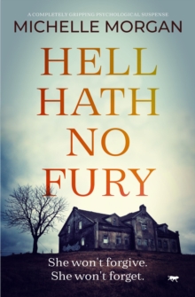 Hell Hath No Fury : A Completely Gripping Psychological Suspense