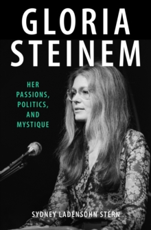 Open Road Media Gloria Steinem , Her Passions, Politics, And Mystique