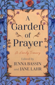 A Garden of Prayer : A Family Treasury