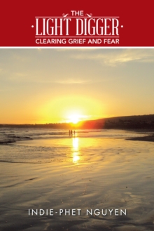 The Light Digger : Clearing Grief and Fear