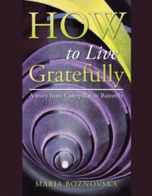 How to Live Gratefully : A Story from Caterpillar to Butterfly