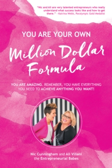 You Are Your Own Million Dollar Formula : You Are Amazing. Remember, You Have Everything You Need to Achieve Anything You Want!