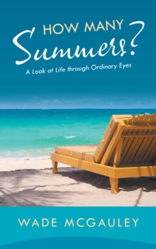 How Many Summers? : A Look at Life Through Ordinary Eyes