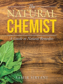 The Natural Chemist : A Guide to Natural Remedies