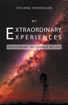 My Extraordinary Experiences : Questioning the Essence of Life