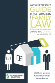 Watkins Tapsell'S Guide to Separation and Family Law : Or, Everything You Need to Know Before You Divorce but Are Afraid to Ask