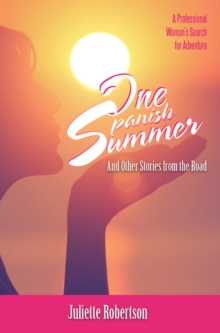 One Spanish Summer : And Other Stories from the Road