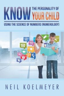 Know the Personality of Your Child : Using the Science of Numbers (Numerology)