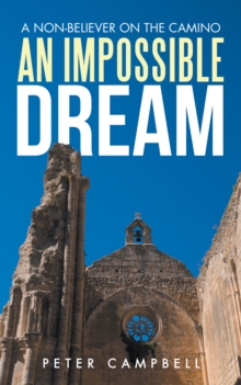 An Impossible Dream : A Non-Believer on the Camino