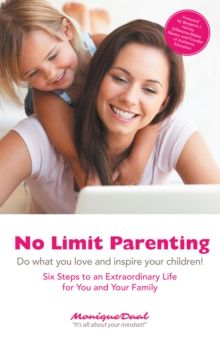 No Limit Parenting : Do What You Love and Inspire Your Children!