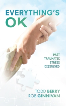 Everything'S Ok : Past Traumatic Stress Dissolved