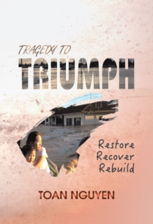 Tragedy to Triumph : Restore, Recover, Rebuild