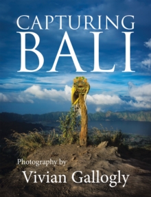 Capturing Bali : Photography by Vivian Gallogly