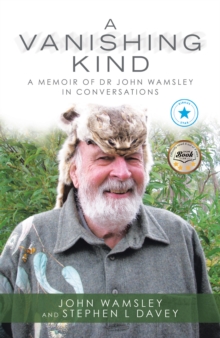 A Vanishing Kind : A Memoir of Dr John Wamsley in Conversations