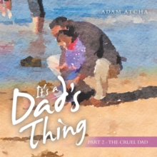 It's a Dad's Thing : Part 2 - the Cruel Dad