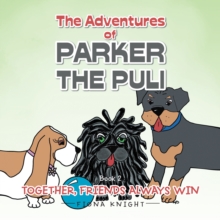 The Adventures of Parker the Puli : Together Friends Always Win