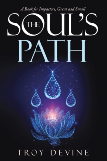 The Soul's Path : A Book for Impactors, Great and Small