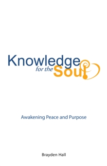 Knowledge for the Soul : Awakening Peace and Purpose