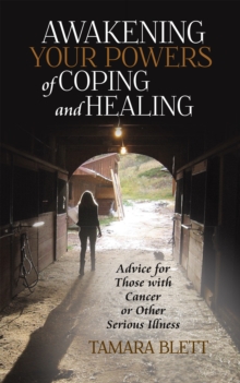 Awakening Your Powers of Coping and Healing : Advice for Those with Cancer or Other Serious Illness