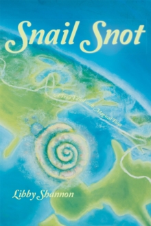 Snail Snot : A Trail Filled with Magical Tales