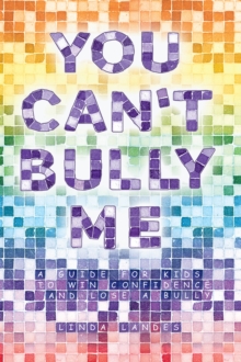 You Can't Bully Me : A Guide for Kids to Win Confidence and Lose a Bully