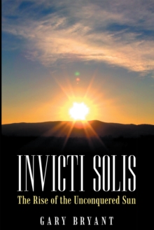 Invicti Solis : The Rise of the Unconquered Sun