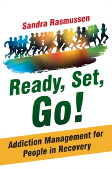 Ready, Set, Go! : Addiction Management for People in Recovery