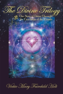 The Divine Trilogy : The Story of Union Through the Teachings of the Masters