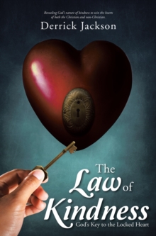 The Law of Kindness : God's Key to the Locked Heart