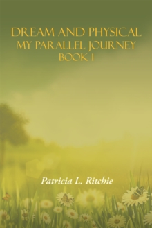 Dream and Physical : My Parallel Journey Book 1