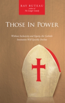 Those in Power : Without Inclusivity and Equity, the Catholic Institution Will Quickly Decline