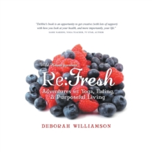 Re: Fresh : Adventures in Yoga, Eating & Purposeful Living