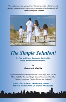 The Simple Solution! : Are Fear and Chaos Destroying Our Healthy, Happy, and Loving Environment?