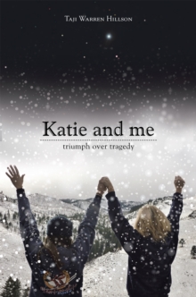 Katie and Me : Triumph over Tragedy