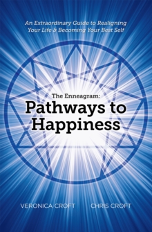 The Enneagram: Pathways to Happiness : An Extraordinary Guide to Realigning Your Life & Becoming Your Best Self