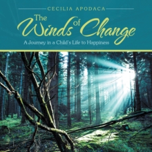 The Winds of Change : A Journey in a Child's Life to Happiness