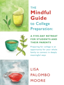 The Mindful Guide to College Preparation: : A Five-Day Retreat for Students and Their Parents