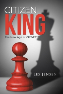 Citizen King : The New Age of Power