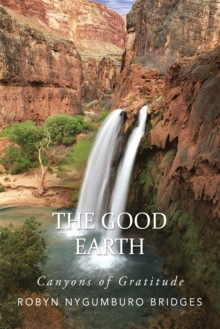 The Good Earth : Canyons of Gratitude