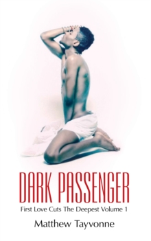 Dark Passenger : First Love Cuts the Deepest Volume 1